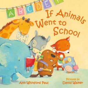 If Animals Went to School by Ann Whitford Paul