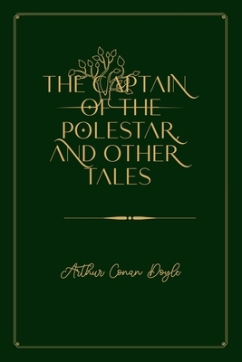 The Captain of the Polestar, and Other Tales: Gold Deluxe Edition by Arthur Conan Doyle