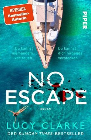 No Escape: Roman | Ein packender Thriller der SPIEGEL-Bestseller-Autorin by Lucy Clarke