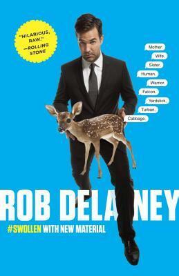 Rob Delaney: Mother. Wife. Sister. Human. Warrior. Falcon. Yardstick. Turban. Cabbage. by Rob Delaney