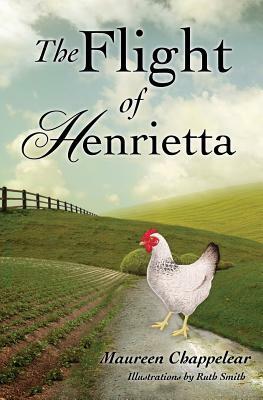 The Flight of Henrietta by Maureen Chappelear