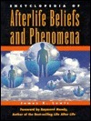 Encyclopedia of Afterlife Beliefs and Phenomena by James R. Lewis