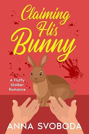 Claiming his Bunny by Anna Svoboda