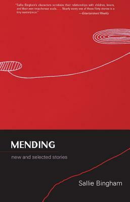 Mending: New and Selected Stories by Sallie Bingham