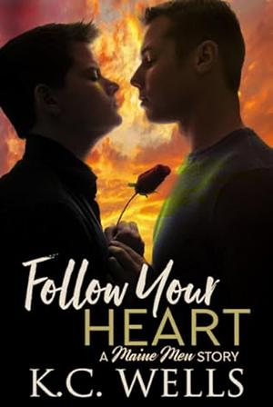 Follow Your Heart by K.C. Wells