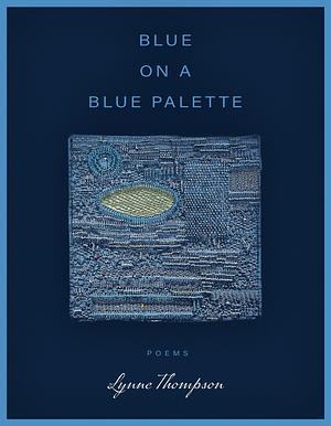 Blue on a Blue Palette by Lynne Thompson