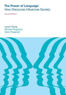 The Power of Language: How Discourse Influences Society by Lynne Young, Saira Fitzgerald, Michael Fitzgerald