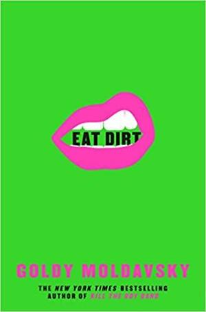 Eat Dirt by Goldy Moldavsky