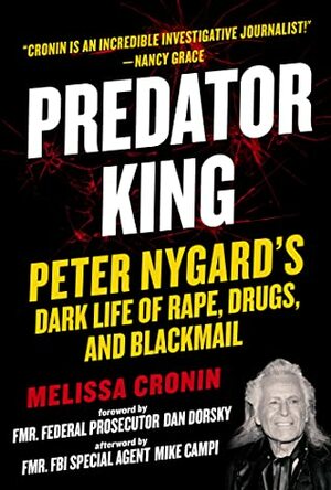 Predator King: Peter Nygard's Dark Life of Rape, Drugs, and Blackmail by Mike Campi, Dan Dorsky, Melissa Cronin