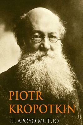 El Apoyo Mutuo (Spanish Edition) by Peter Kropotkin