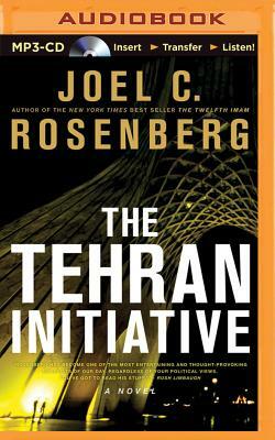 The Tehran Initiative by Joel C. Rosenberg