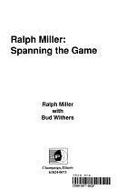 Ralph Miller-- Spanning the Game by Ralph Miller, Bud Withers