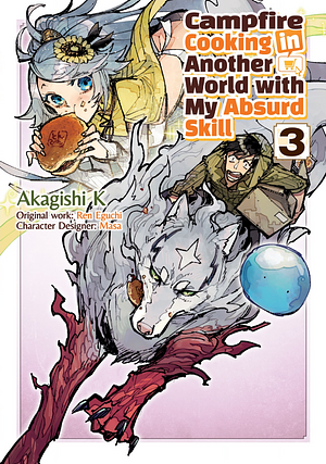 Campfire Cooking in Another World with My Absurd Skill (Manga): Volume 3 by Ren Eguchi, Akagishi K