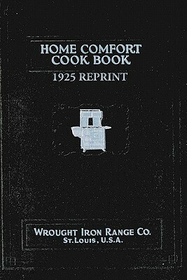 Home Comfort Cook Book 1925 Reprint by Ross Bolton