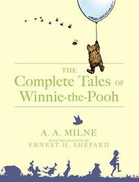 The Complete Tales of Winnie-The-Pooh by A.A. Milne