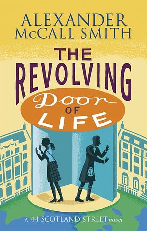 The Revolving Door of Life by Alexander McCall Smith