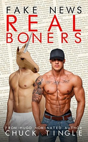 Fake News, Real Boners by Chuck Tingle