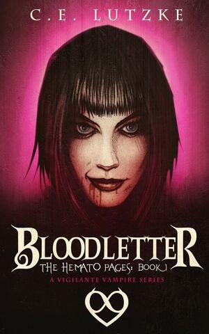 Bloodletter: The Hemato Pages by C.E. Lutzke