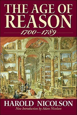 The Age of Reason: (1700-1789) by Harold Nicolson