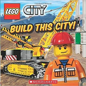 LEGO City: Build This City! by Michael Anthony Steele
