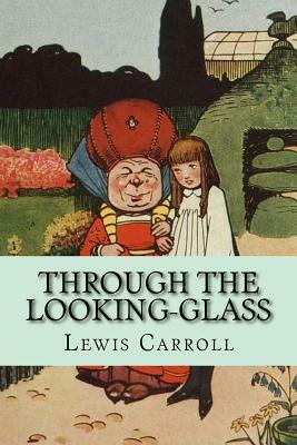 Through the Looking-Glass by Lewis Carroll