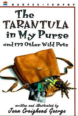 The Tarantula in My Purse and 172 Other Wild Pets: True-Life Stories to Read Aloud by Jean Craighead George