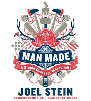 Man Made: A Stupid Quest for Masculinity by Joel Stein