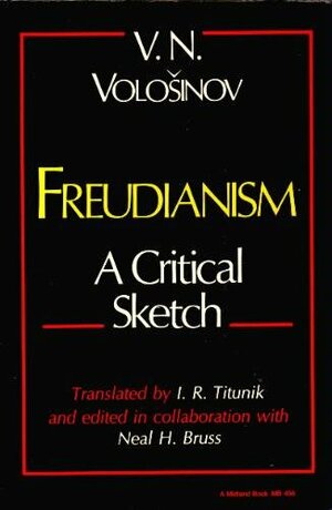 Freudianism: A Critical Sketch by Valentin Voloshinov, I.R. Titunik