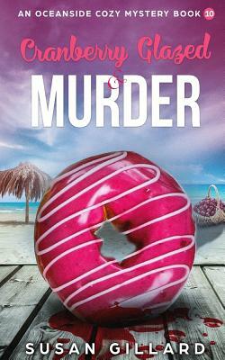 Cranberry Glazed & Murder: An Oceanside Cozy Mystery - Book 10 by Susan Gillard