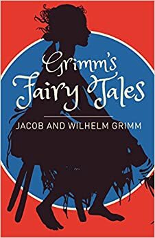 Grimms Fairy Tales: A Selection by Jacob Grimm, Wilhelm Grimm