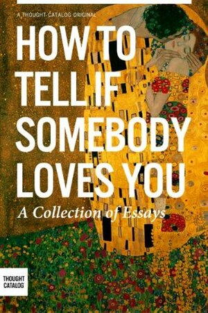 How To Tell If Somebody Loves You by January Nelson, Thought Catalog