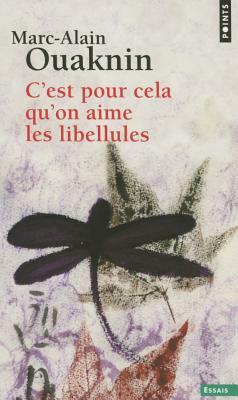 C'Est Pour Cela Qu'on Aime Les Libellules by Marc-Alain Ouaknin
