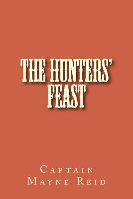 The Hunters' Feast by Captain Mayne Reid