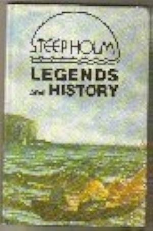 Steep Holm: Legends and History by Rodney Legg