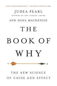 The Book of Why: The New Science of Cause and Effect by Judea Pearl, Dana Mackenzie