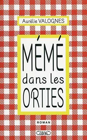 Mémé dans les orties by Aurélie Valognes