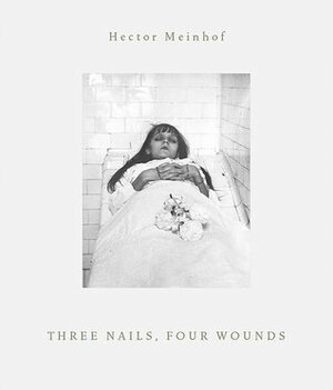 Three Nails, Four Wounds by Hector Meinhof