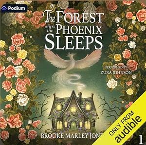 The Forest Where the Phoenix Sleeps by Brooke Marley Jones