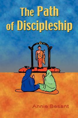 The Path of Discipleship by Annie Besant