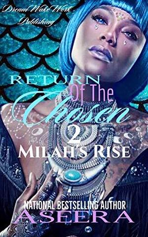 Return Of The Chosen 2: Milah's Rise by Aseera, Aseera