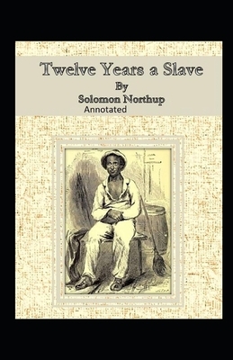 Twelve Years a Slave Illustrated by Solomon Northup