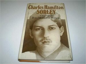 Charles Hamilton Sorley: A Biography by Jean Moorcroft Wilson