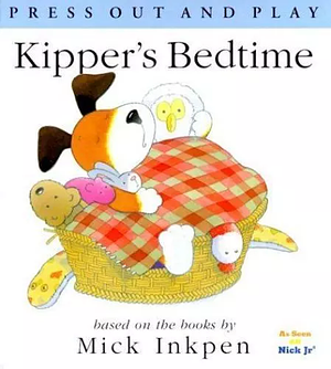 Kipper's Bedtime: [Press Out and Play] by Mick Inkpen