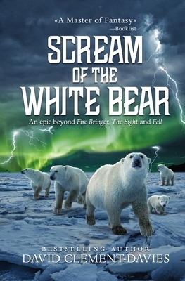Scream of The White Bear by David Clement-Davies