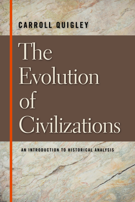 The Evolution of Civilizations: An Introduction to Historical Analysis by Carroll Quigley