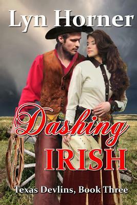 Dashing Irish: Texas Devlins, Book Three by Lyn Horner