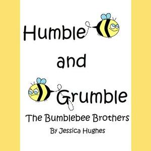 Humble and Grumble the Bumblebee Brothers by Jessica Hughes