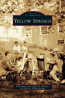 Yellow Springs by Historic Yellow Springs, Rob Lukens, Sandra S. Momyer