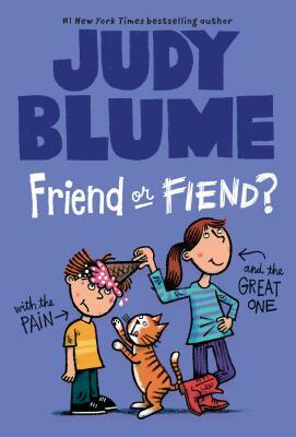 Friend or Fiend? with the Pain and the Great One by Judy Blume