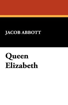Queen Elizabeth by Jacob Abbott